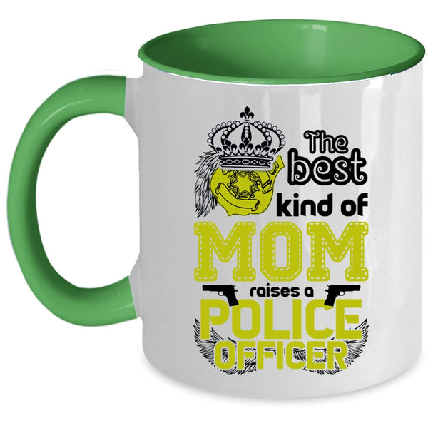 Cute Mom Coffee Mug, The Best Kind Of Mom Raises A Police Officer Accent Mug