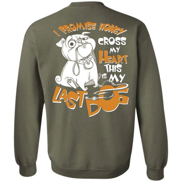 This Is My Last Dog T Shirt, I Love My Dog Sweatshirt