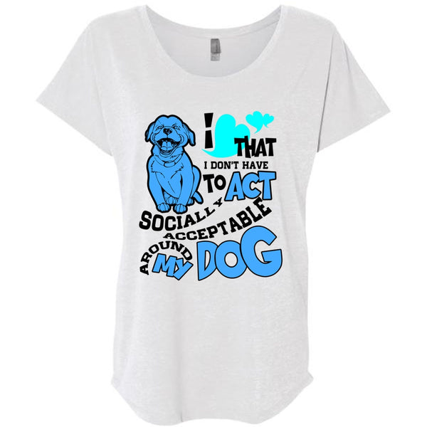 Acceptable Around My Dog T Shirt, I Love My Dog T Shirt, Awesome T-Shirts