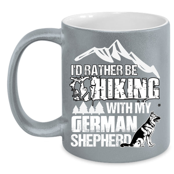 I'd Rather Hiking With My German Shepherd Coffee Mug, Funny Hiking Coffee Cup