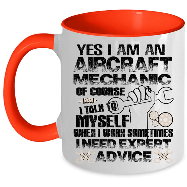 I Need Expert Advice Coffee Mug, I Am An Aircraft Mechanic Accent Mug