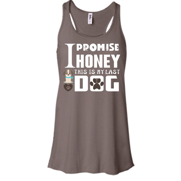 I Promise Honey This Is My Last Dog Shirt, Dog Lover Shirt