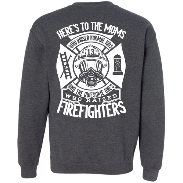 Here's To The Moms T Shirt, I Love Firefighter Sweatshirt