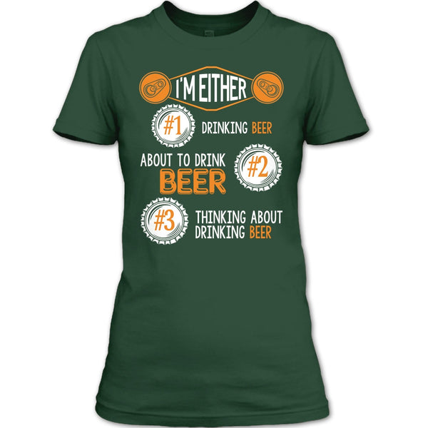 I'm Either Drinking Beer T Shirt, Thinking About Drinking Beer T Shirt