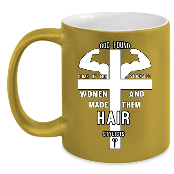 The Strongest Women Coffee Mug, Made Them Hair Stylist Coffee Cup