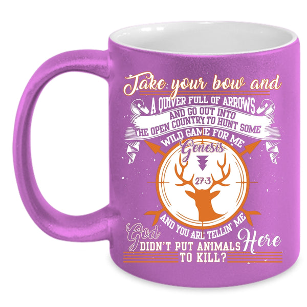 Take Your Bow Coffee Mug, Cool Gift For Hunter Coffee Cup