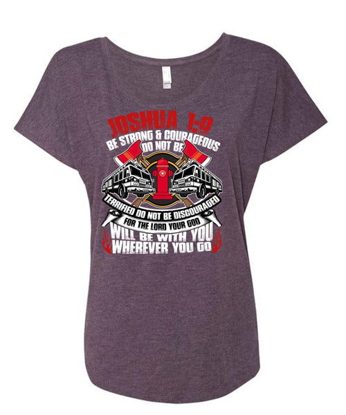 Strong And Courageous Do Not Be T Shirt, Being A Firefighter T Shirt, Cool Shirt (Ladies' Triblend Dolman Sleeve)