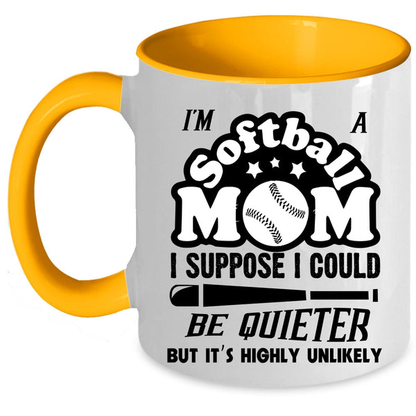 Cool Gift For Softball Mom Coffee Mug, I'm A Softball Mom Accent Mug