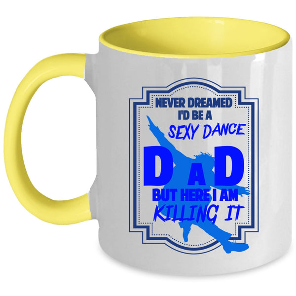 Cool Gift For Dance Dad Coffee Mug, I'd Be A Dance Dad Accent Mug