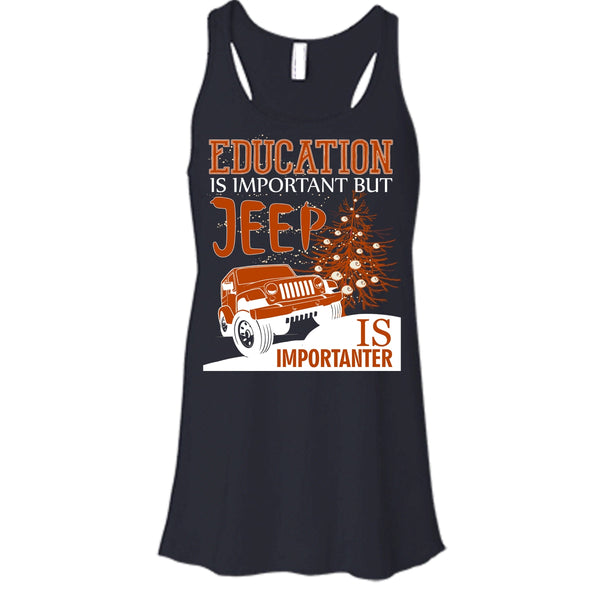 Education Is Important T Shirt, But Jeep Is Importanter T Shirt, Cool T Shirt