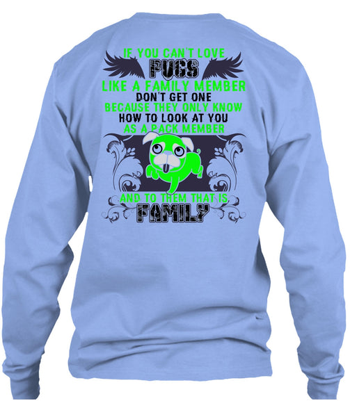 You Can't Love Pugs T Shirt, I Love Pug T Shirt