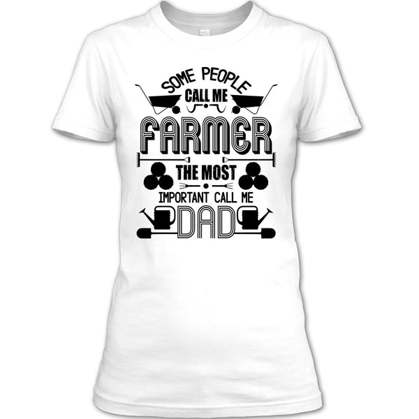 Some People Call Me Farmer T Shirt, Coolest Farmer Dad T Shirt