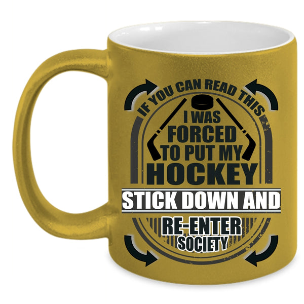 Funny Hockey Coffee Mug, I Was Forced To Put My Hockey Stick Down Accent Mug