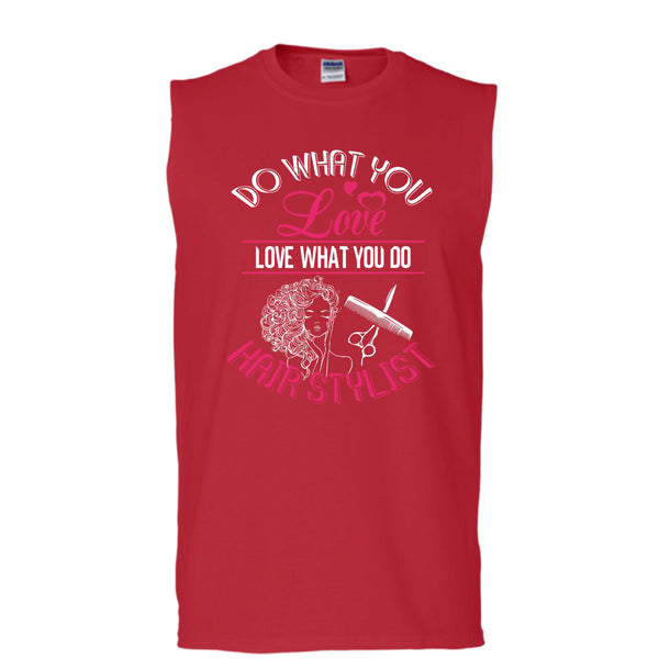 Do What You Love T Shirt, Love What You Do Hairstylist Tank Top (Men's Cotton Sleeveless)