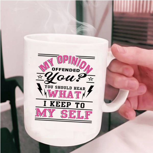 Funny Coffee Mug, You Should Hear What I Keep To My Self Cup