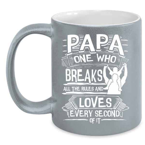 Papa Coffee Mug, All The Rules And Loves Every Second Coffee Cup