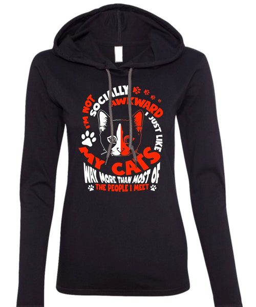 I Just Like My Cats T Shirt, I'm Not Socially Awkward T Shirt (Anvil Ladies Ringspun Hooded)