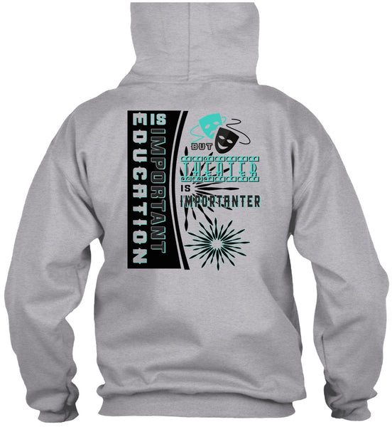 Education Is Important But Theater Is Importanter T Shirt, My Job T Shirt
