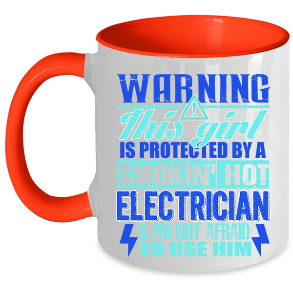 Cute Electrician's Girlfriend Coffee Mug, This Girl Is Protected By A Hot Electrician Accent Mug