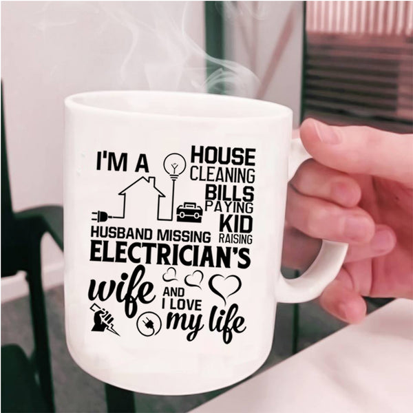 I Love My Life Coffee Mug, I'm An Electrician's Wife Cup