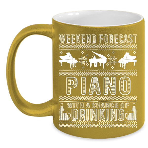 Weekend Forecast Piano Coffee Mug, Chance Of Drinking Coffee Cup