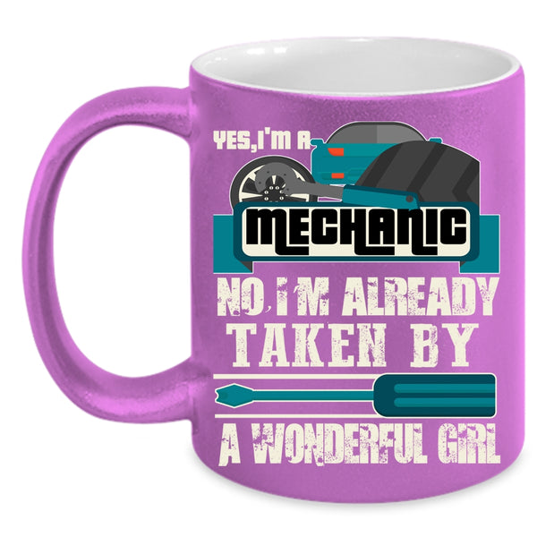I'm A Mechanic Coffee Mug, Taken By A Wonder Girl Coffee Cup
