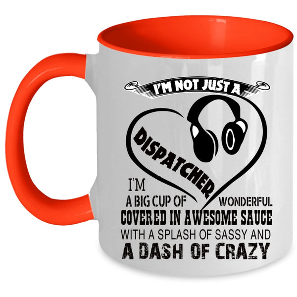 Crazy Dispatchers Coffee Mug, I'm Not Just A Dispatcher Accent Mug