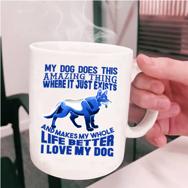 I Love My Dog Coffee Mug, My Dog Does This Amazing Thing Cup