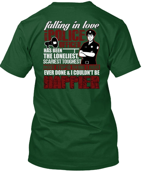 Falling In Love With A Police Officer T Shirt, Happier T Shirt