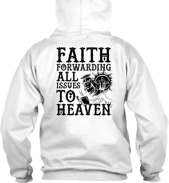 Faith Forwarding All Issues To Heaven T Shirt, I Love Jesus T Shirt