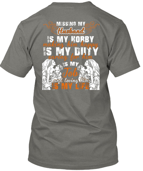 Missing My Husband T Shirt, Loving Him Is My Life T Shirt