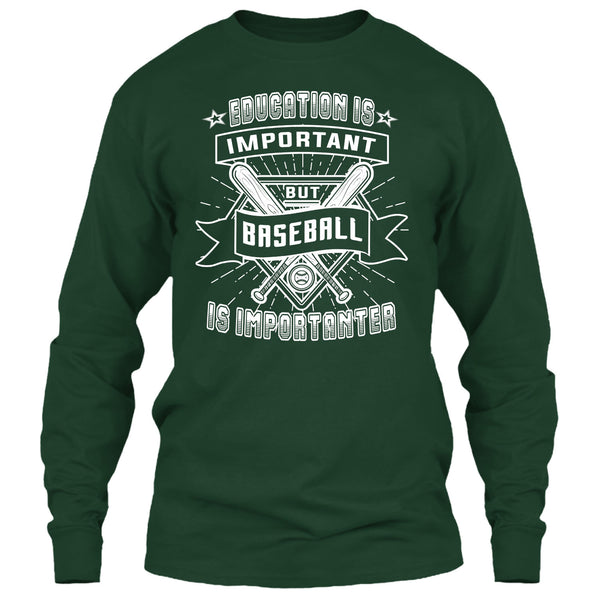 Education Is Important T Shirt, But Baseball Is Importanter T Shirt