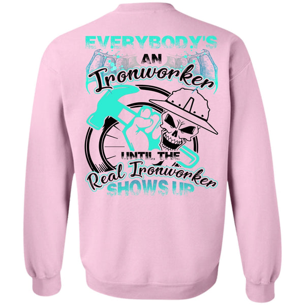 I Love Ironworker T Shirt, Everybody's An Ironworker Sweatshirt