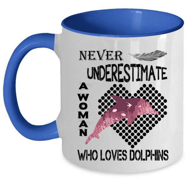 Cute Girls Coffee Mug, Never Underestimate A Woman Loves Dolphins Accent Mug
