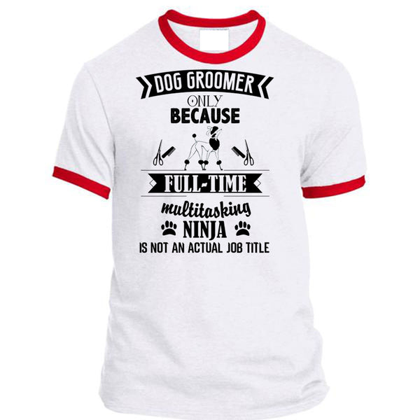 Dog Groomer Only Because Full-Time Multitasking T Shirt, Being A Dog Groomer T Shirt, Awesome T-Shirts