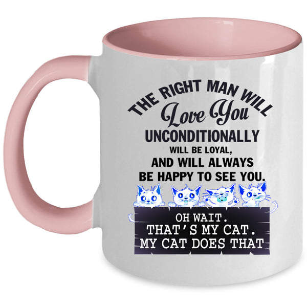 That's My Cat Coffee Mug, The Right Man Will Love You Accent Mug