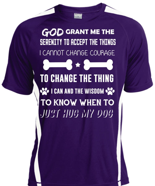 I Can And The Wisdom To Know T Shirt, To Just Hug My Dog Shirt