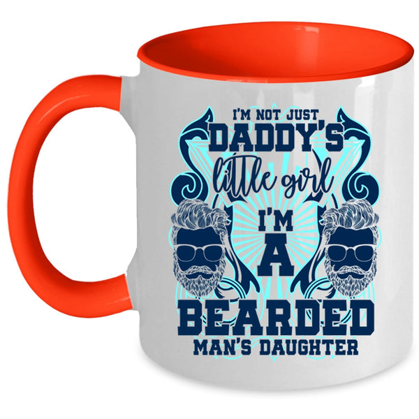 I'm A Bearded Man's Daughter Coffee Mug, I'm Not Just Daddy's Little Girl Accent Mug