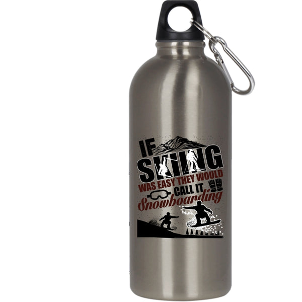 If Skiing Was Easy 20 oz Stainless Steel Bottle,The Would Call It Snowboarding Outdoor Sports Water Bottle