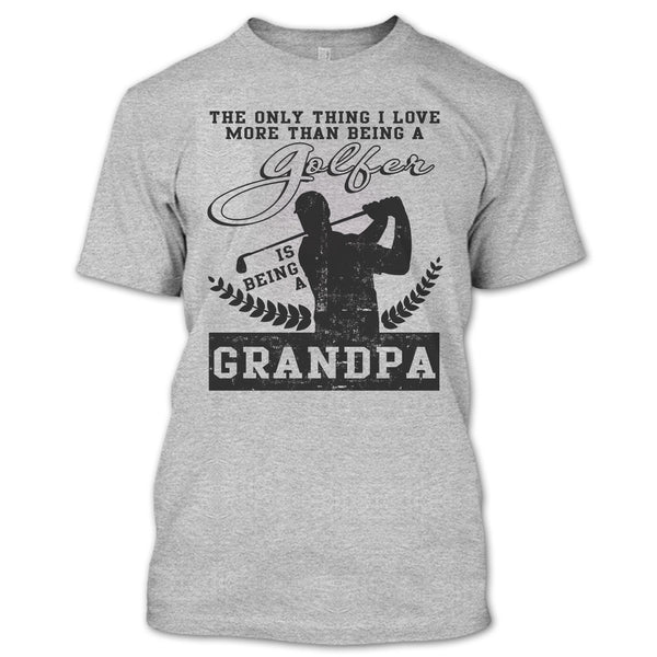 Being A Golfer T Shirt, Coolest Golfing Grandpa T Shirt