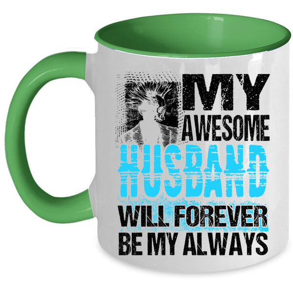 Married Coffee Mug, My Awesome Husband Will Forever Be My Always Accent Mug