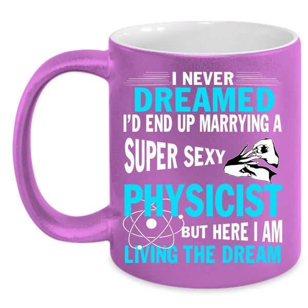 I'd End Up Marrying A Physicist Coffee Mug, Marry Coffee Cup