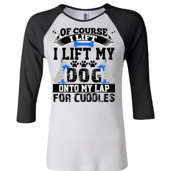 I Lift My Dog Onto My Lap T Shirt, I Love My Dog T Shirt, Awesome T-Shirts