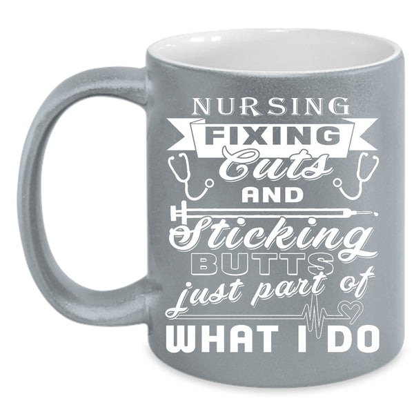 Nursing Fixing Cuts Coffee Mug, Cool Gift For Nurses Coffee Cup