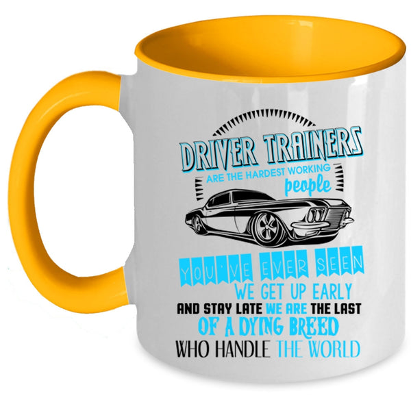 Funny Driver Coffee Mug, Driver Trainers Are The Hardest Working Accent Mug
