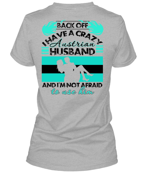 I Have A Crazy Austrian Husband T Shirt, I Love Wife T Shirt