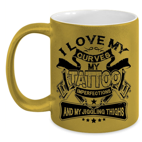 My Jiggling Thighs Coffee Mug, I Love My Curves My Tattoo Imperfections Accent Mug