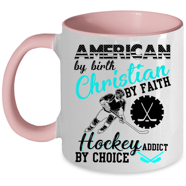 Hockey Addict By Choice Coffee Mug, American By Birth Accent Mug