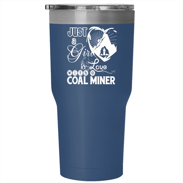 Just A Girl In Love With A Coal Miner Tumbler 30 oz Stainless Steel, Pretty Girls Travel Mug