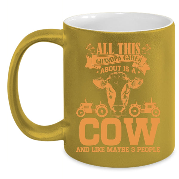 All This Grandpa Cares About Is A Cow Coffee Mug, Cool Grandpa Coffee Cup